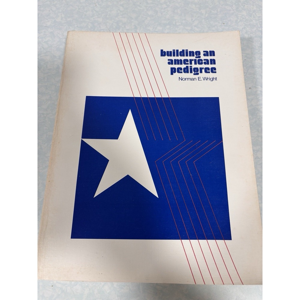 Building An American Pedigree A Study In Genealogy Norman E. Wright 11x8.5